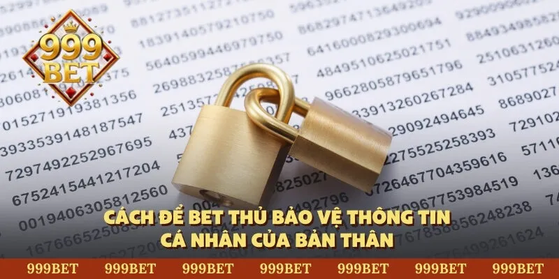 Cách để bet thủ bảo vệ thông tin cá nhân của bản thân