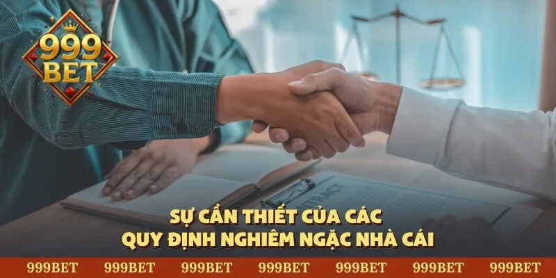 Sự cần thiết của các quy định nghiêm ngặc nhà cái