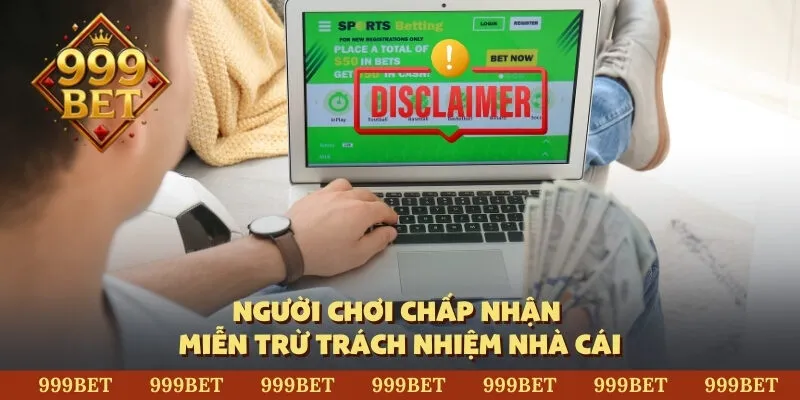 Người chơi chấp nhận miễn trừ trách nhiệm nhà cái