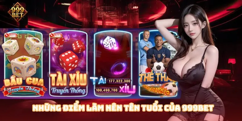 Những điều làm nên tên tuổi của 999BET