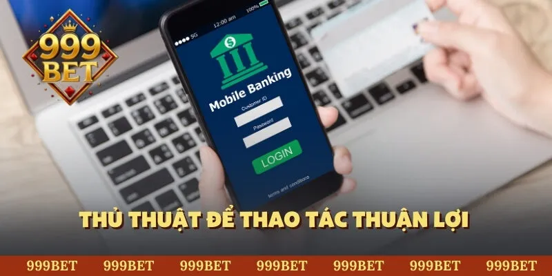 Thủ thuật để thao tác thuận lợi
